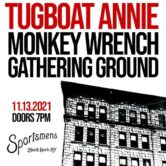 Tugboat Annie w/ Monkey Wrench & Gathering Ground $20 Doors at 7pm