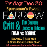 Farrow/Critt w/Damone Jackson Outcome FUNK vs REGGAE 930pm, Doors 830pm $20ad ($23.40w/online fees) $25door