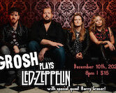 GROSH w/special guest Harry Graser Plays Led Zeppelin 8pm $15 ($18.05 w/online fees)