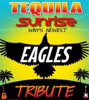 Tequila Sunrise Eagles Tribute 8pm $15
