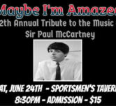 “Maybe I’m Amazed” 12th Annual Tribute to the Music of SIr Paul McCartney w/Scott Celani Band & Davey O. 8pm $15