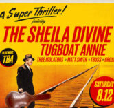 The Sheila Divine w/Tugboat Annie SPORTMENS PARK 4pm $25ad/$30door w/GROSH, Thee Isolators, Matt Smith, Velvet Bethany & Truss