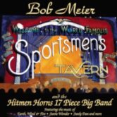 Bob Meier & The Hitmen 17 Piece Horns Big Band 7pm $15 @ Door or ($18.05 w/online fees)