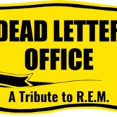 Dead Letter Office A Tribute to R.E.M. 8pm $15 (18.05 w/online fees)