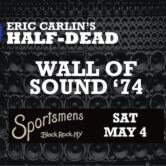 Eric Carlin’s Half-Dead “Wall Of Sound ’74” 8pm $15 ($18.05 w/online fees)